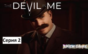 The Dark Pictures Anthology: The Devil in Me  ИГРОФИЛЬМ на русском ●  без комментариев. Серия 2