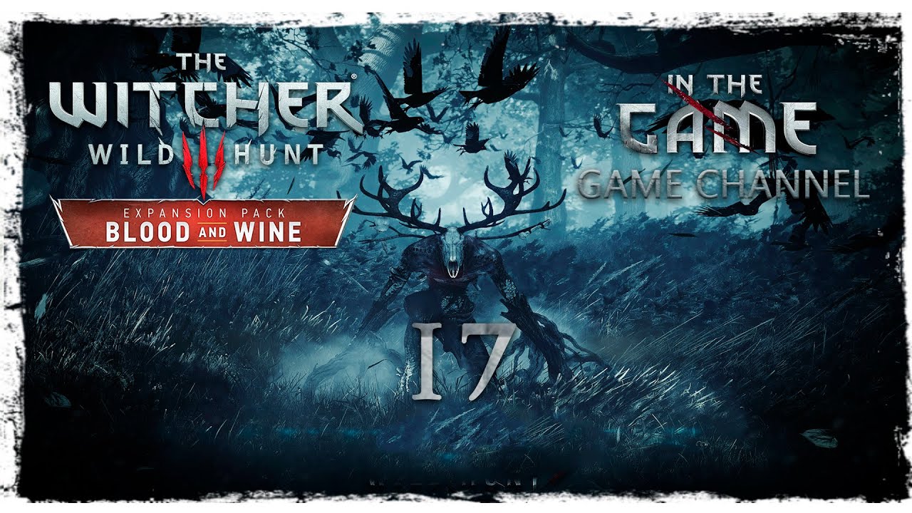 The Witcher 3: Wild Hunt - Blood and Wine / Ведьмак 3: Дикая Охота - Кровь и Вино - Прохождение #17