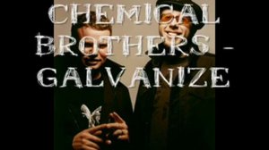 Chemical brothers Galvanize