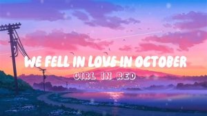 We fell in love in october // Girl in red