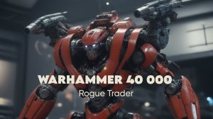 Warhammer 40,000: Rogue Trader - 26 Эксплораторы барыги