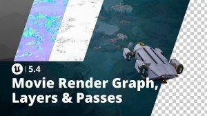 Unreal Engine 5.4 - Movie Render Graph, Layers & Passes