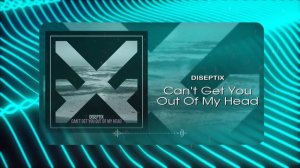 Diseptix - Cant Get You Out Of My Head (Musical Visual)