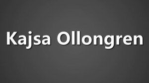 How To Pronounce Kajsa Ollongren