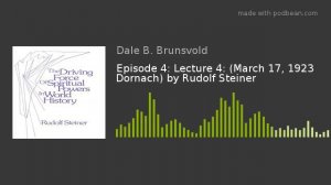 Episode 4: Lecture 4: (March 17, 1923 Dornach) by Rudolf Steiner