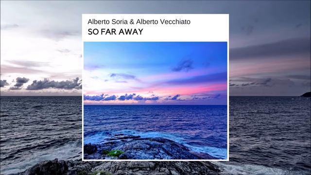Alberto Soria & Alberto Vecchiato SO FAR AWAY смотреть онлайн