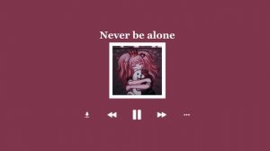 Never be alone (sped up)