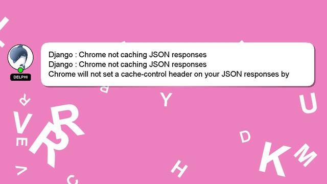 Django : Chrome not caching JSON responses смотреть онлайн