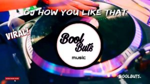 Dj How You Like That Full Bass Slow Santuy Enak || BoolButs Music