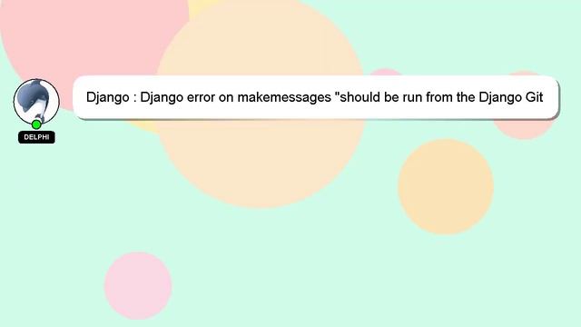 Django : Django error on makemessages "should be run from the Django Git tree or your project or ap смотреть онлайн