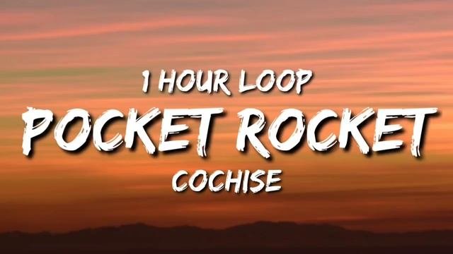 Cochise - POCKET ROCKET (1 Hour Loop)
