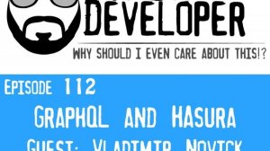 Episode 112 - GraphQL and Hasura