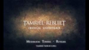 Tamriel Rebuilt Original Soundtrack - Mushroom Towers