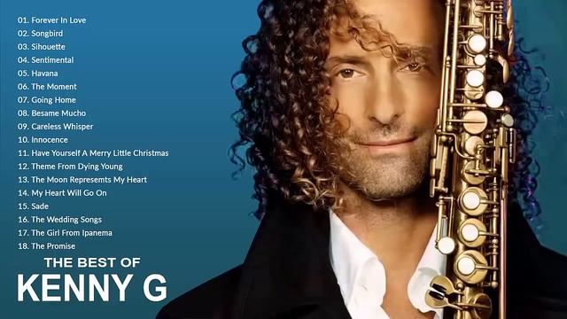 Kenny G Greatest Hits Full Album 2021 The Best Songs Of Kenny G Best Saxophone Love Songs 2021 смотреть онлайн