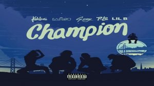 Kehlani, Iamsu!, G-Eazy & Lil B - Champion