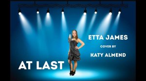 Etta James -  At last | cover by Katy Almend