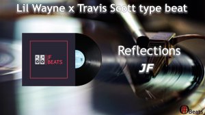 Lil Wayne x Travis Scott type beat - Reflections [prod.by JF]