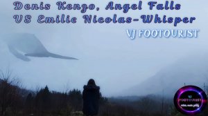VJ FOOTOURIST. Denis Kenzo, Angel Falls VS Emilie Nicolas - Whisper