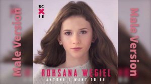 Roksana Węgiel - Anyone I Want To Be (Male Version)