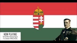 Horthy Miklós Katonája Vagyok - I'm a Soldier of Miklós Horthy