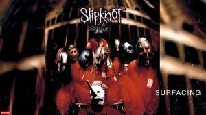 Slipknot - Surfacing (Audio)
