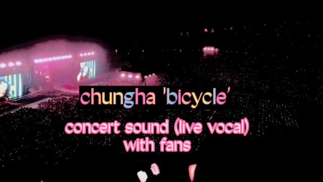 chungha ‘bicycle’ concert sound (live vocal) with fans