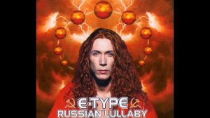 E Type -  Russian Lullaby