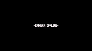 -CAMERA OFFLINE-