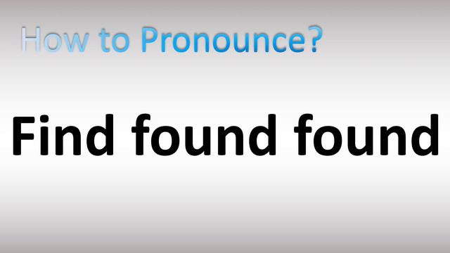 How to Pronounce Find found found (Irregular Verb)