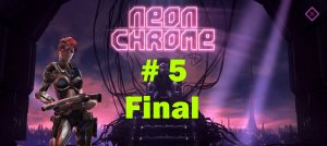 Neon Chrome (part 5 / Final)