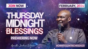 THURSDAY MIDNIGHT BLESSINGS, 29TH FEBRUARY 2024 - Apostle Joshua Selman Good Word