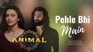 ANIMAL:Pehle Bhi Main(Full Video) | Ranbir Kapoor,Tripti Dimri |Sandeep V |Vishal |Musictoheart|