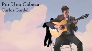 Por Una Cabeza - Carlos Gardel (Fingerstyle Guitar Cover)