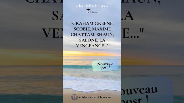 BLOG : Graham Greene, Scobie, Maxime Chattam, Shaun, Salone, la vengeance