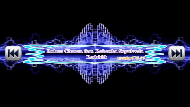 Robert Chacon feat. Robertha Sepulveda - Redshift - (DUBSTEP) смотреть онлайн