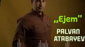 @PALVAN Atabayev jan ejem yash boldum