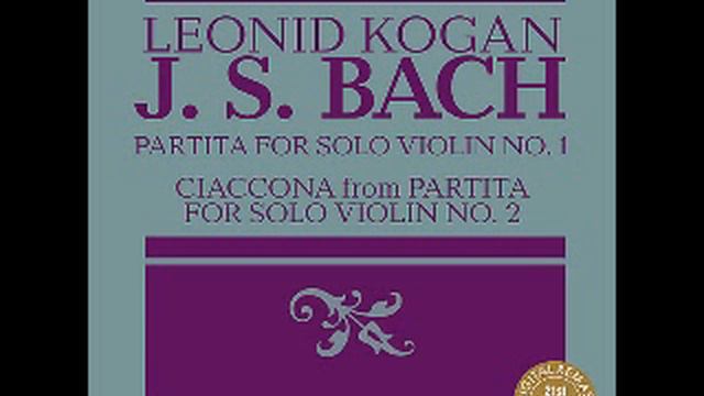 Leonid Kogan - Bach: Violin Partita No.2 in D minor BWV.1004, V. Ciaccona смотреть онлайн