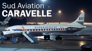 Sud Aviation Caravelle - реактивная француженка