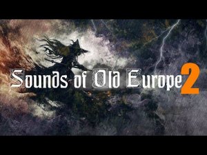 Sounds of Old Europe 2 ✷ Neofolk ∕ Dark Folk ✷ Martial Industrial ✷ Von Thronstahl