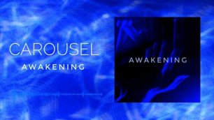 CAROUSEL - Awakening
