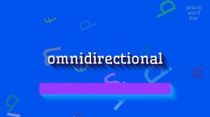 OMNIDIRECTIONAL - HOW TO PRONOUNCE OMNIDIRECTIONAL? #omnidirectional