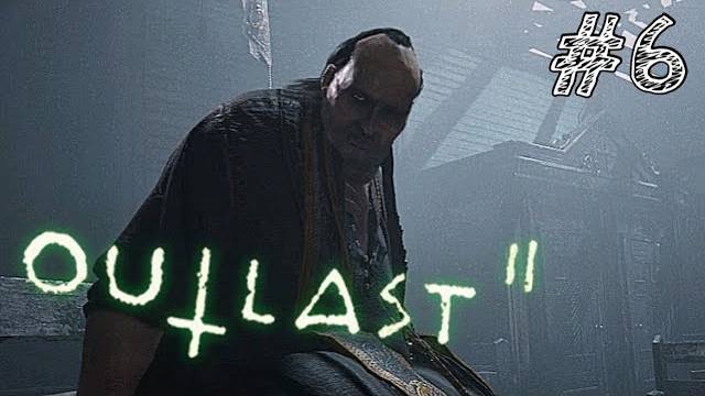 Outlast 2 - Прохождение #6 ПЕЧАЛЬНЫЙ фИНАЛ.