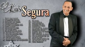 Luis Segura - Mix de sus mas Grande Exitos desde sus Inicio 1970