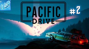 Pacific Drive ► Вылазки в новые места! Прохождение игры - 2