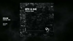 BTK & Ink - Spiritual Thing [Dutty Audio]