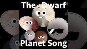 The Dwarf Planet Song