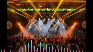nhac-tre-em-se-la-co-dau-remix