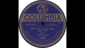 Columbia A2681 – Don’t Cry, Little Girl, Don’t Cry – Henry Burr