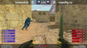 Шоу-Матч по CS 1.6 [CUPOFIG.RU -vs- MADESHOT] 2map @kn1feTV