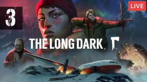 ЗАКАНЧИВАЕМ ПРОХОЖДЕНИЕ ТРЕТЬЕГО ЭПИЗОДА В THE LONG DARK ПРОХОЖДЕНИЕ СЮЖЕТНОЙ ЛИНИИ #3